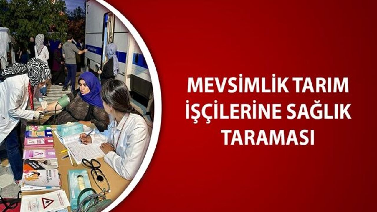 ÇİLİMLİ’DE MEVSİMLİK TARIM İŞÇİLERİNE KAPSAMLI SAĞLIK HİZMETİ