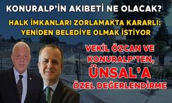 KONURALP’İ LAYIK OLDUĞU YERE GETİRECEĞİZ