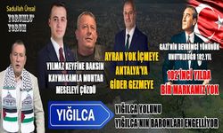 YIĞILCA YOLUNU YIĞILCA’NIN BARONLARI ENGELLİYOR