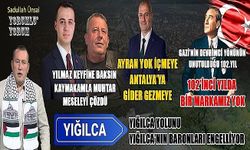 YIĞILCA YOLUNU YIĞILCA’NIN BARONLARI ENGELLİYOR