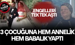 ZORLUKLAR İÇERİSİNDE OKUTTUĞU OĞLUNU EVLENDİRMENİN GURURUNU YAŞADI