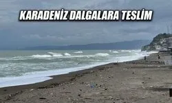 KARADENİZ DALGALARA TESLİM