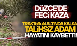 TRAKTÖRÜN ALTINDA KALAN 1 KİŞİ HAYATINI KAYBETTİ
