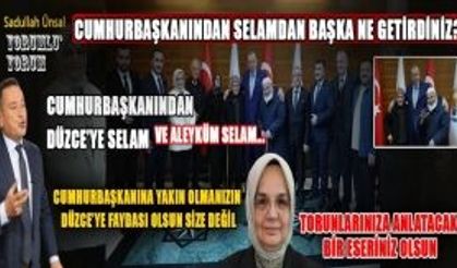 CUMHURBAŞKANIMIZ İLE SAMİMİYET DÜZCE’YE HİZMET OLARAK DÖNSÜN