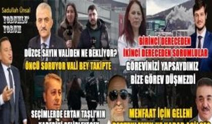 DÜZCE’YE MENFAAT İÇİN GELDİLER HİZMET İÇİN DEĞİL!