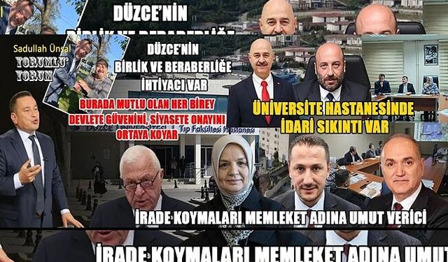 DÜZCE’NİN BİRLİK VE BERABERLİĞE İHTİYACI VAR