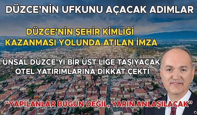 “ESKİ DÜZCE HAYALİ KURANLAR YAPILANLARI ANLAYAMAZ”