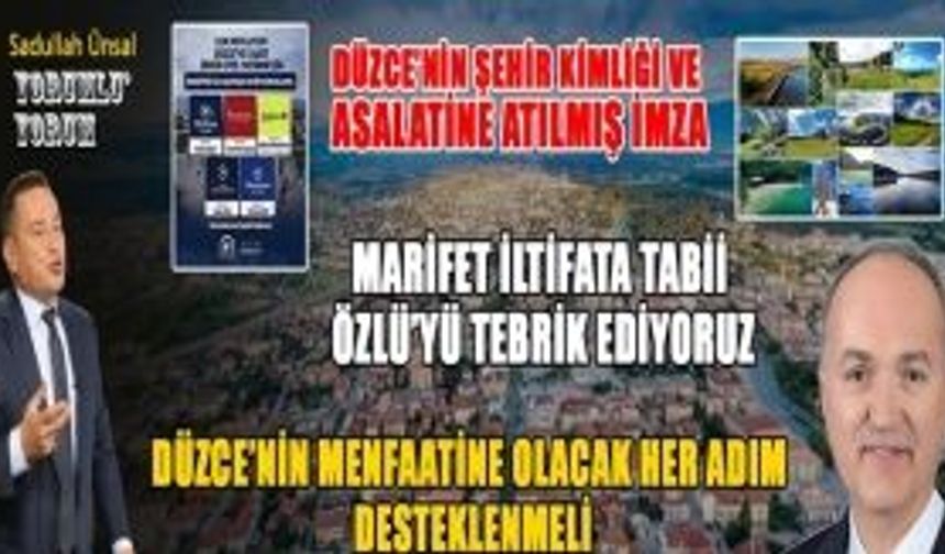 BU VİZYON DÜZCE’NİN ŞEHİR KİMLİĞİNİ KAZANDIRACAK
