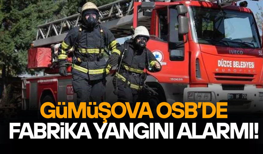 GÜMÜŞOVA OSB’DE FABRİKA YANGINI ALARMI