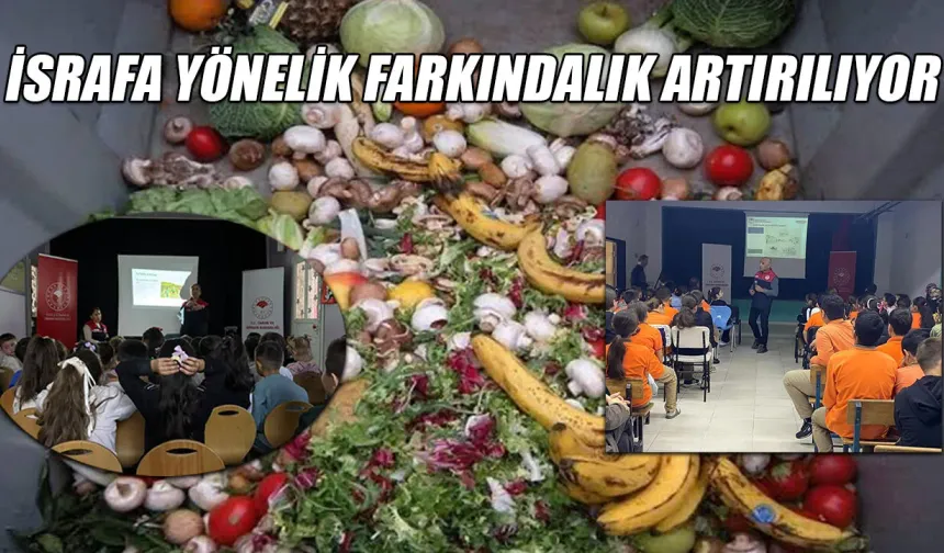 İSRAFA YÖNELİK FARKINDALIK ARTIRILIYOR