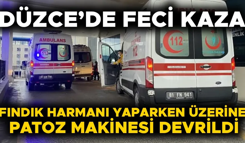 FINDIK HARMANI YAPARKEN ÜZERİNE PATOZ MAKİNESİ DEVRİLDİ