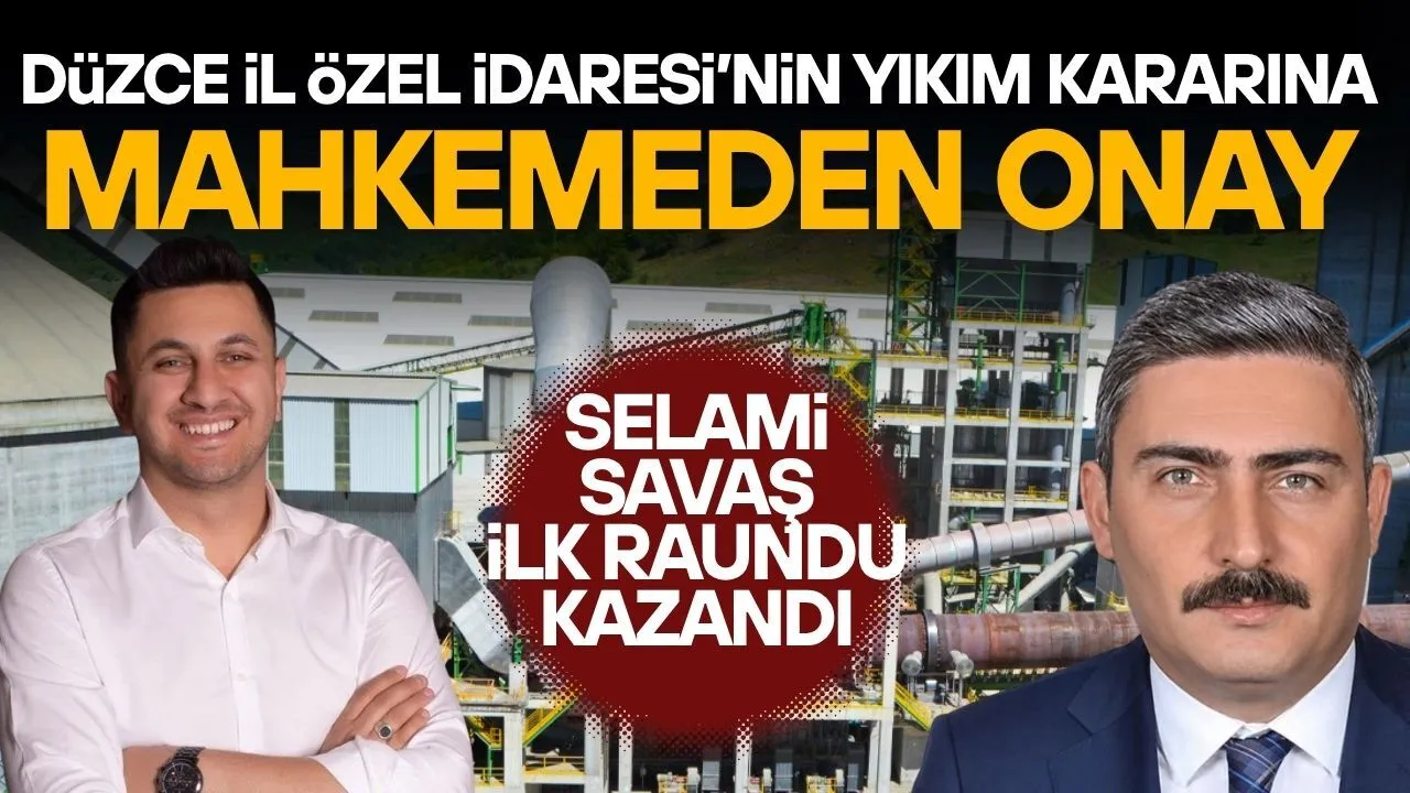 DÜZCE İL ÖZEL İDARESİ’NİN YIKIM KARARINA MAHKEMEDEN ONAY