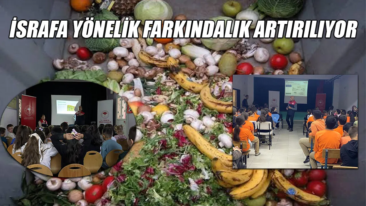 İSRAFA YÖNELİK FARKINDALIK ARTIRILIYOR