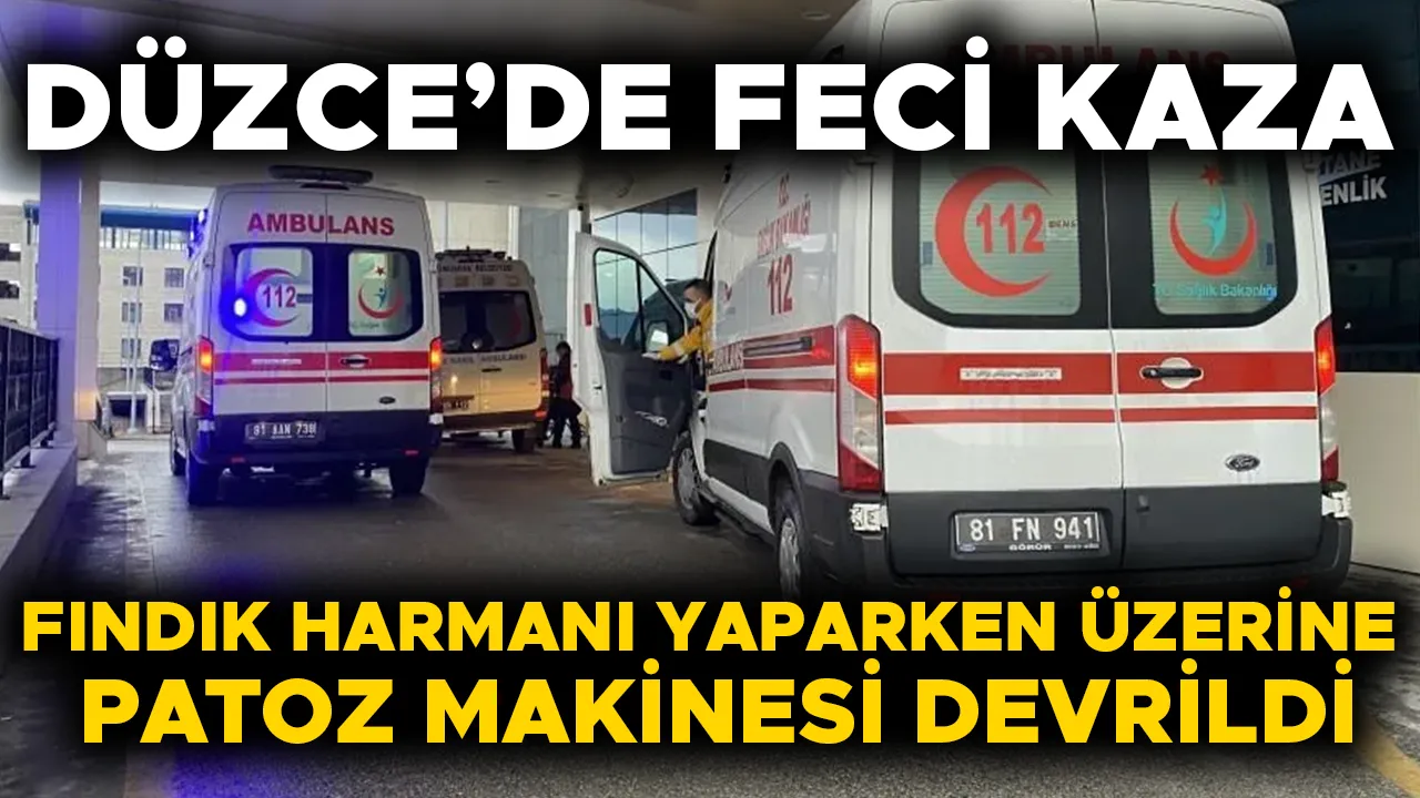 FINDIK HARMANI YAPARKEN ÜZERİNE PATOZ MAKİNESİ DEVRİLDİ